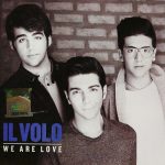 IL VOLO – WE ARE LOVE