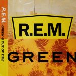R.E.M – GREEN & OUT OF TIME