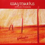 WAYMARKS – SONGS FOR THE JOURNEY