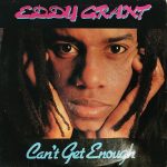 EDDY GRANT – CAN’T GET ENOUGH